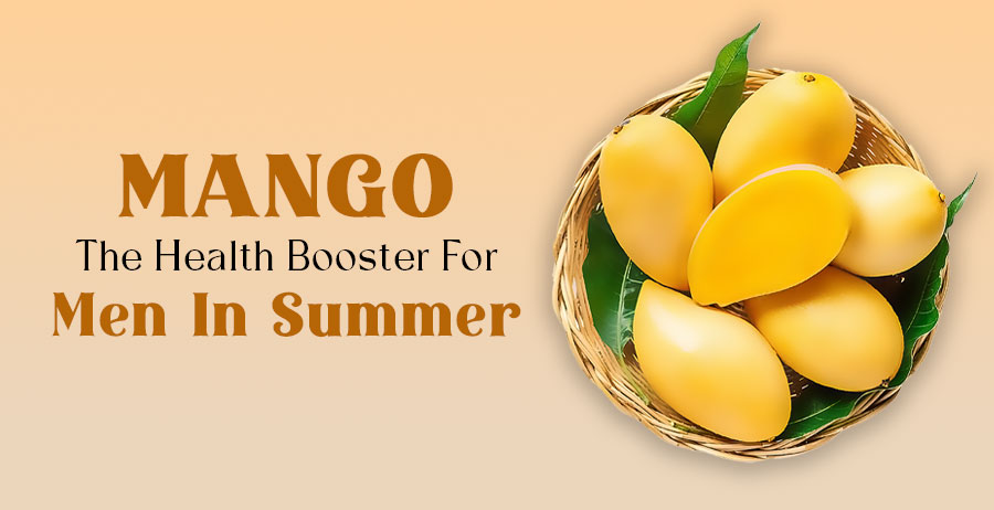 C:\Users\DREAMWORLD\Downloads\Mango-–-the-health-booster-for-men-in-summer (1).jpg